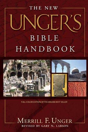 The New Unger's Bible Handbook